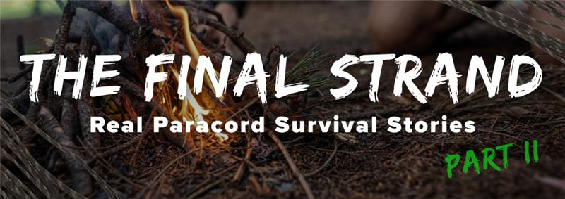 The Final Strand II: Real Paracord Survival Stories 