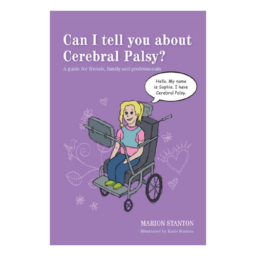 Can I Tell You About Cerebral Palsy? A Guide for Friends, Family and Professionals is full of information on how to support a person with CP in their life.