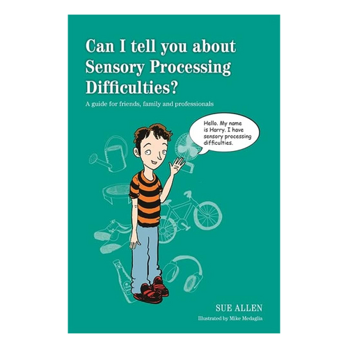 Can I tell you about Sensory Processing Difficulties? A guide for friends, family and professionals invites readers to learn about the disorder and how they can support someone with SPD.