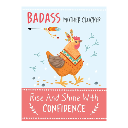 Get inspired with this gorgeous 'Badass Mother Clucker - Rise and Shine With Confidence' Quote Book. Filled motivational quotes, life advice, jokes and self-help tips.