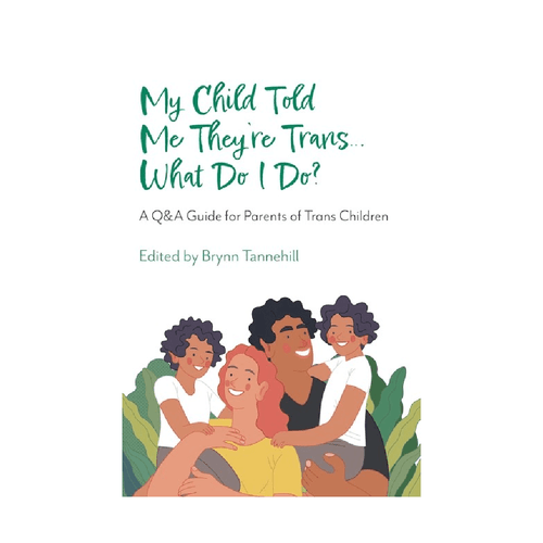 My Child Told Me They're Trans - What Do I Do? If you are a parent looking for an answers, this FAQ book provides answers to the most common questions you will have.