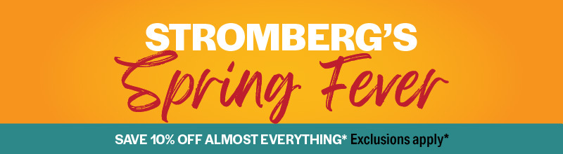 Stromberg's Spring Fever - Save 10% Off Almost Everything!