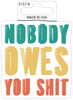  Sticker - Nobody Owes- Matte (set of 8) 