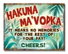 SH - Hakuna Vodka 10.75" x 8.25"