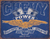 General Motors Chevy Power Restricted
Brand: General Motors Chevy
Sign Material: Tin sign
Sign Size: 16in x 12.5in - 40.64cm x 31.75cm
Print Layout: Horizontal/Landscape
Made In: U.S.A

Proudly & Always Will be AMERICAN Made!