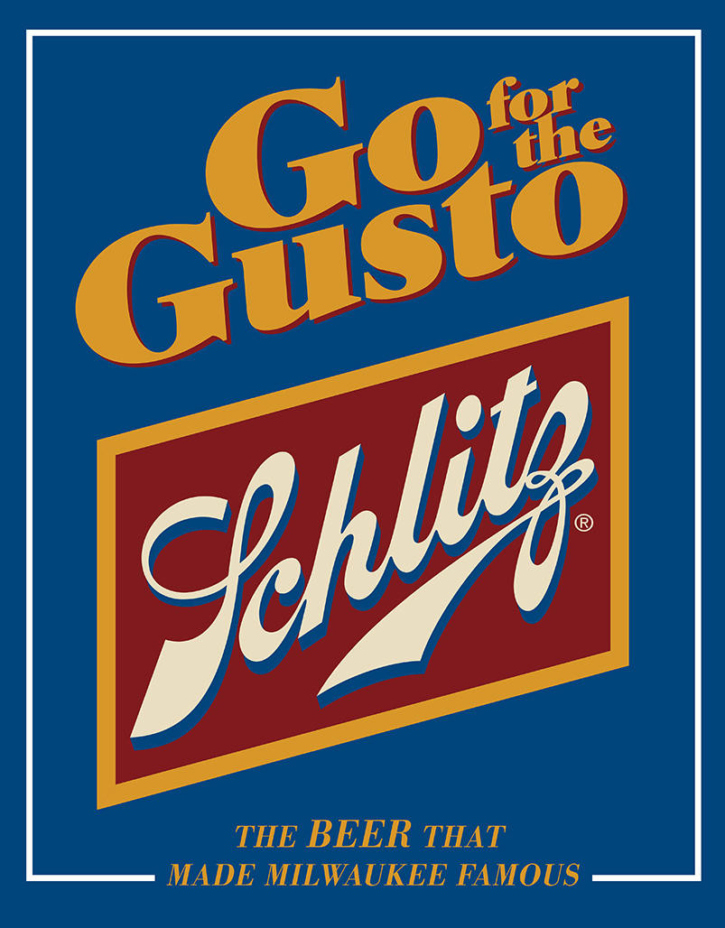 Go for the Gusto Schlitz Schlitz | Desperate Enterprises