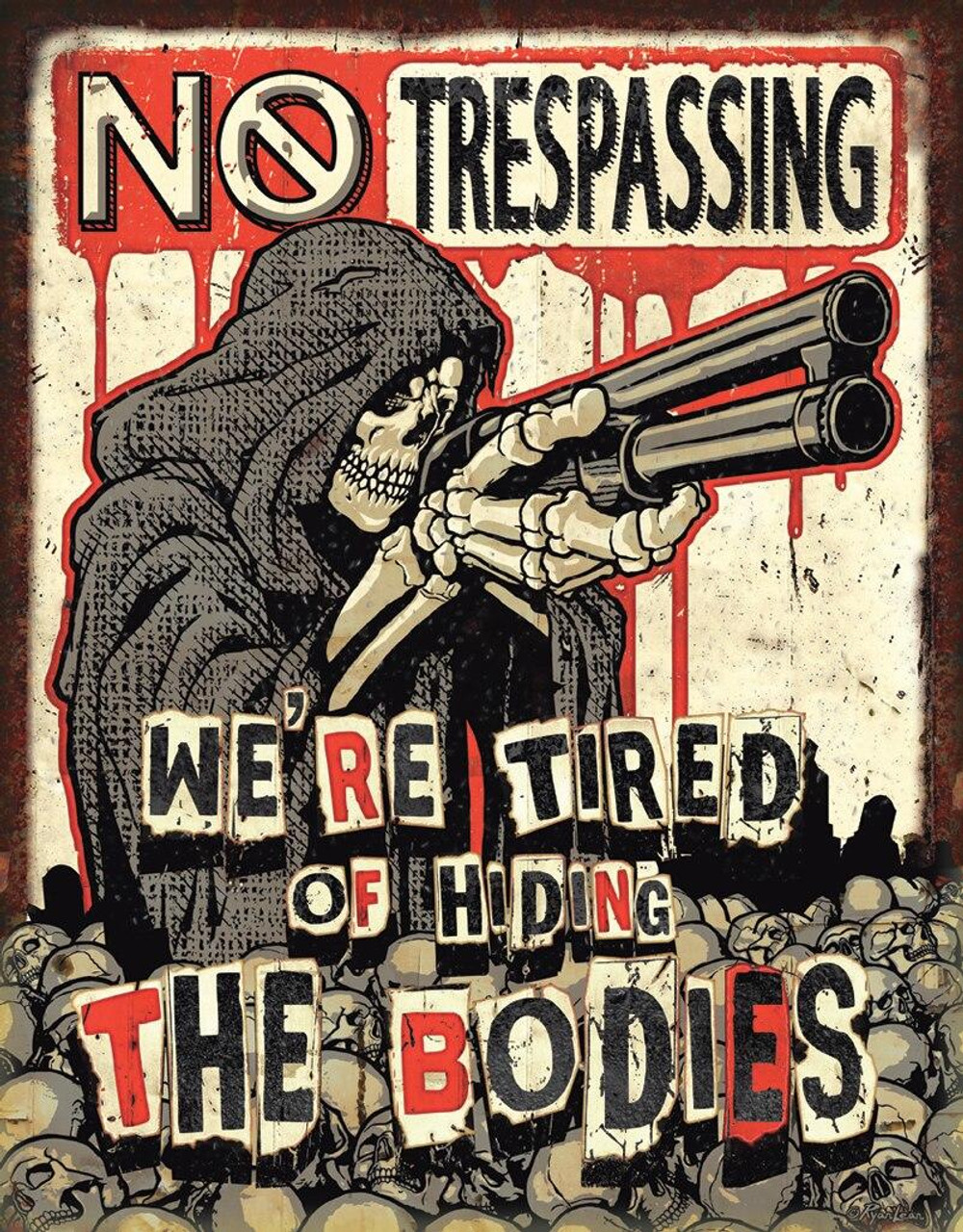 No Trespassing - Bodies
Brand: N/A
Sign Material: Tin sign
Sign Size: 12.5in x 16in - 31.75cm x 40.64cm
Print Layout: Vertical/Portrait
Made In: U.S.A

Proudly & Always Will be AMERICAN Made!