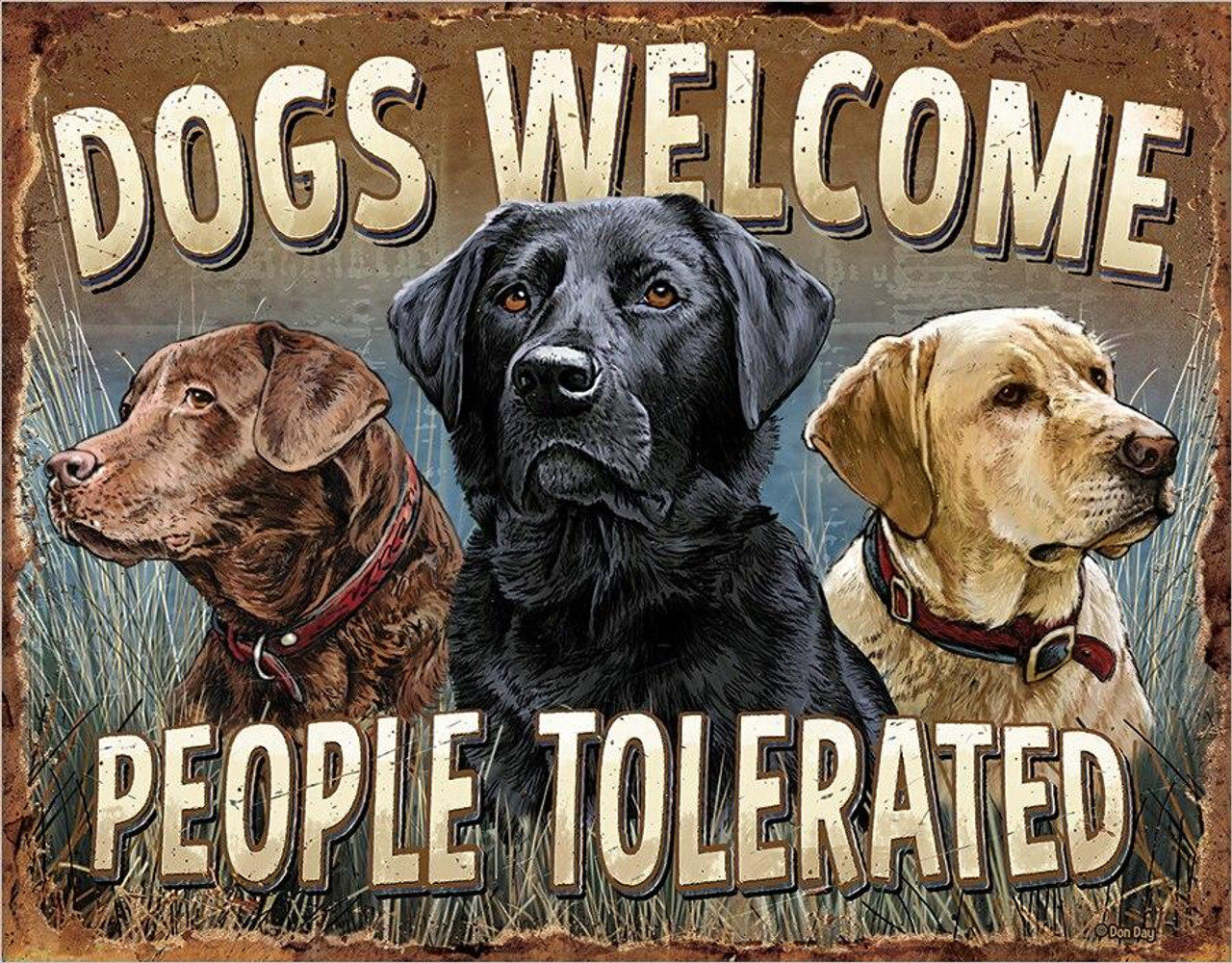 Dogs Welcome
Brand: N/A
Sign Material: Tin sign
Sign Size: 16in x 12.5in - 40.64cm x 31.75cm
Print Layout: Horizontal/Landscape
Made In: U.S.A

Proudly & Always Will be AMERICAN Made!