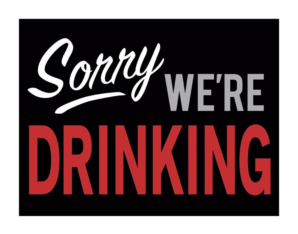 Sorry We&rsquo;re Drinking | Wholesale Metal Signs