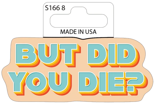 Sticker - Did You Die - Matte (set of 6)