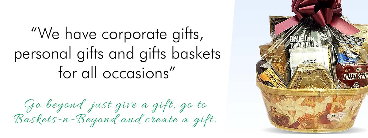 We have corporate gifts, personal gifts and gifts baskets for all occasions