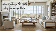 Rug Size Guide: How to Choose the Right Rug for Every Room