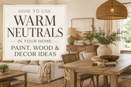 How to Use Warm Neutrals in Your Home: Paint, Wood & Decor Ideas