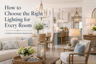 How To Choose the Right Lighting for Every Room: A Complete Room-by-Room Guide
