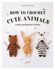 How to Crochet Cute Animals by Laurence Jourdan
