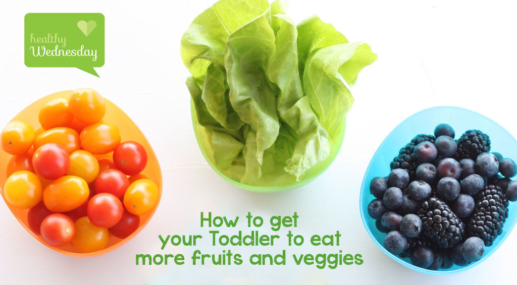 5 Tips on How to Get Toddlers to Eat More Fruits and Veggies
