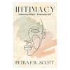 Intimacy: Unlearning Religion – Embracing God, by Petra Scott