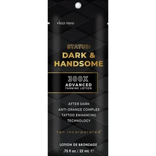 300X Advanced Tanning Lotion
After Dark AntiOrange Complex
Tattoo Enhancing Technology

Look, smell, and feel assuredly attractive. There’s something indescribably appealing about a dark charisma, a magnetism that pulls others to you. Glances become gazes, draw becomes desire, and intrigue becomes infatuation. You are, dark & handsome.

 300X Advanced Tanning Formula gives your tan the ultimate darkness
 After Dark AntiOrange Color Correcting counteracts warm tones for the perfect shade of bronze 
 Tattoo Enhancing Tech gives your ink increased vibrancy
 Nourishing extracts help infuse your skin with an attractive glow
 Ultrasoft silicones & specialized scents are irresistible  
Fragrance: Sandalwood Suede