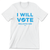 I Will Vote - English (Unisex White Tee)