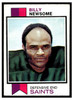 1973 Topps Football Billy Newsome #218 Low Grade front of card