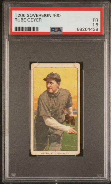 1909-11 T206 Rube Geyer Sovereign 460 Factory No. 25 St. Louis Nat'l PSA 1.5 front of card 1909-11 T206 Rube Geyer Sovereign 460 Factory No. 25 St. Louis Nat'l PSA 1.5 front of card