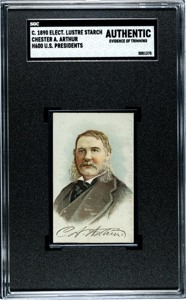 1890 H600 Electric Lustre Starch Chester A. Arthur U.S. Presidents SGC Authentic front of card