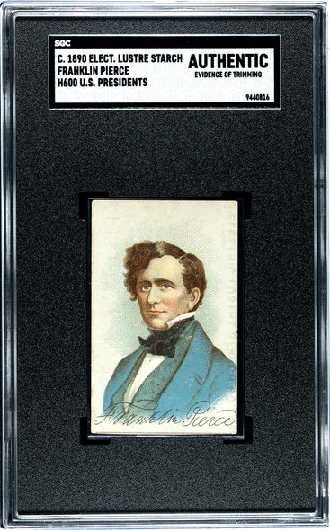 1890 H600 Electric Lustre Starch Franklin Pierce U.S. Presidents SGC Authentic front of card