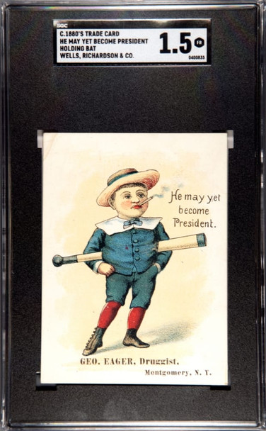 1880s Trade Card Wells, Richardson & Co. He May Yet Become President Holding Bat SGC 1.5 front of card