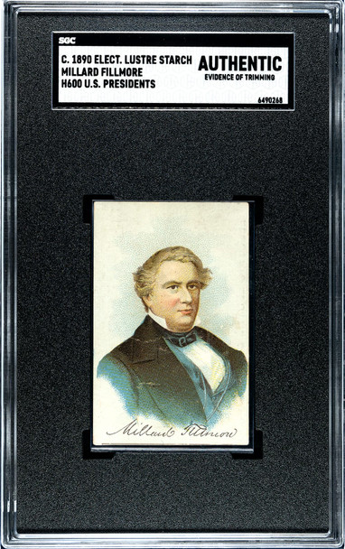 1890 H600 Electric Lustre Starch Millard Fillmore U.S. Presidents SGC Authentic front of card