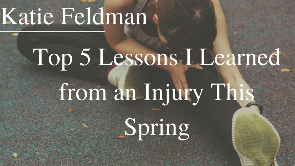 Top 5 Lessons I Learned from an Injury This Spring