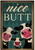 Rustic Metal Sign:   Nice Butt - Three Cows Tin Sign - Funny Gift - 8" x 12"