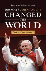 100 Ways John Paul II Changed the World 100 Ways John Paul II Changed the World