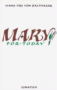 Mary for Today - by Fr. Hans Urs Von Balthasar