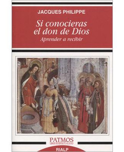 Si conocieras el don de Dios de Jacques Philippe Si conocieras el don de Dios de Jacques Philippe