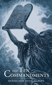 The Ten Commandments by Msgr. Charles Pope The Ten Commandments by Msgr. Charles Pope