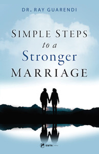 Simple Steps to a Stronger Marriage by Dr. Ray Guarendi Simple Steps to a Stronger Marriage by Dr. Ray Guarendi