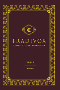 Tradivox Volume 10 - Catholic Catechism Index, Gaume Tradivox Volume 10 - Catholic Catechism Index, Gaume