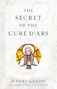 The Secret of the Cure D' Ars by Henri Gheon The Secret of the Cure D' Ars by Henri Gheon