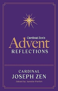 Advent Reflections by Cardinal Zen Advent Reflections by Cardinal Zen