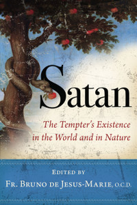 Satan - The Tempter's Existence in the World and Nature by Fr. Bruno de Jesus - Marie , O.C.D. Satan - The Tempter's Existence in the World and Nature by Fr. Bruno de Jesus - Marie , O.C.D.