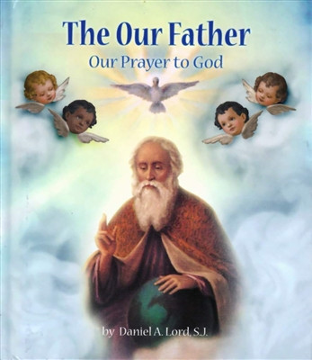 The Our Father Our Prayer to God y Daniel Lord 2446-133
