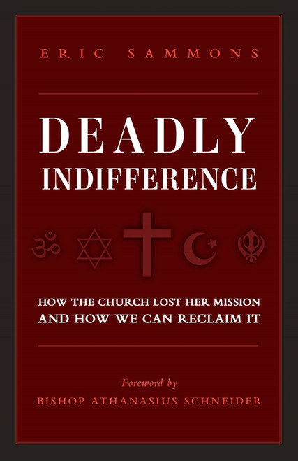 Deadly Indifference - How the Church Lost Her Mission, and How We Can Reclaim It