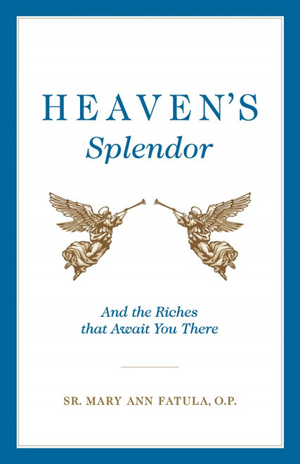 Heaven's Splendor - And the Riches That Await You There