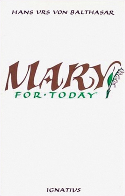 Mary for Today - by Fr. Hans Urs Von Balthasar