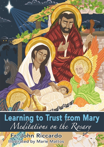 Learning to Trust from Mary - Meditations on the Rosary by Father John Riccardo