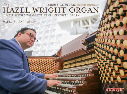 The Hazel Wright Organ CD - First Recording of the Newly Restored Organ, David L. Ball