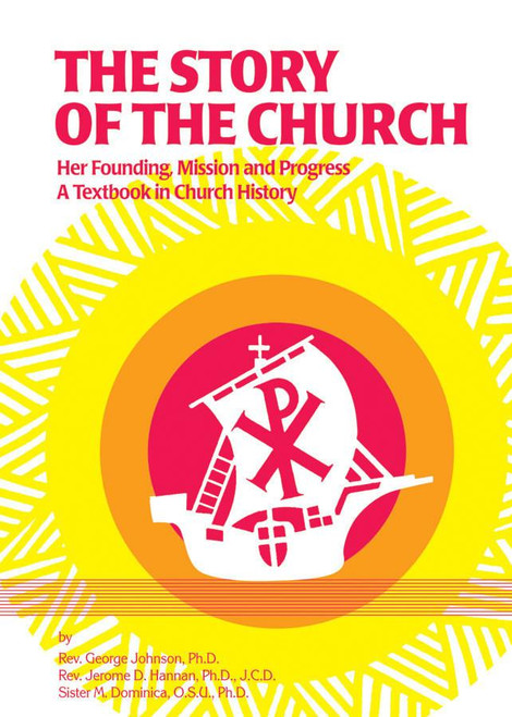 The Story of the Church: Her Founding; Mission and Progress by George Johnson