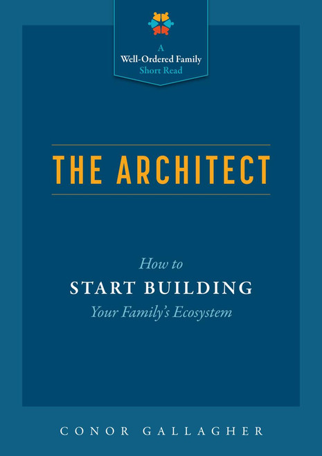 The Architect: How to Start Building Your Family's Ecosystem by Conor Gallagher