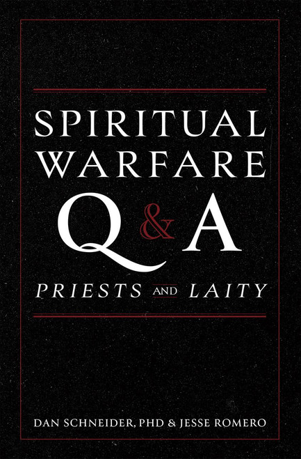 Spiritual Warfare Q and A: For Priests and Laity by Dan Schneider and Jesse Romero