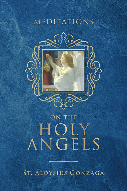 Meditations on the Holy Angels Author: St. Aloysius Gonzaga